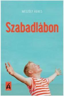 Mészöly Ágnes - Szabadlábon [antikvár]