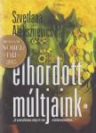 Alekszijevics, Szvetlana - Elhordott múltjaink [antikvár]