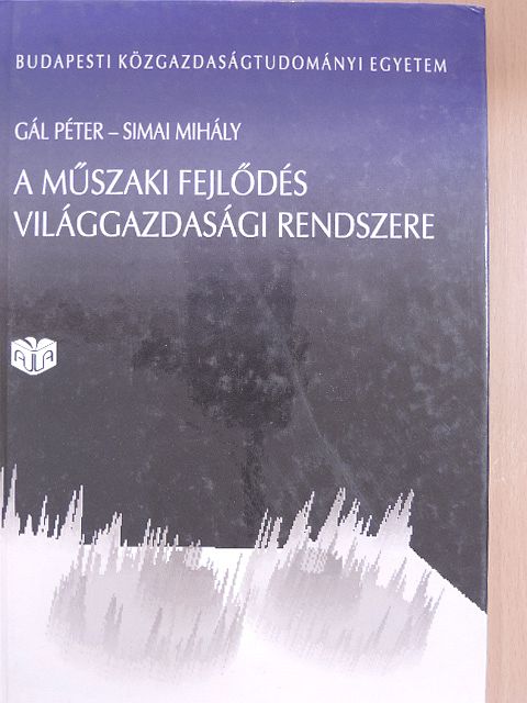 Gál Péter - A műszaki fejlődés világgazdasági rendszere [antikvár]