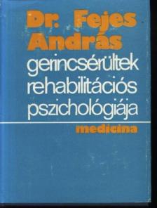 Dr. Fejes András - Gerincsérültek rehabilitációs pszichológiája [antikvár]