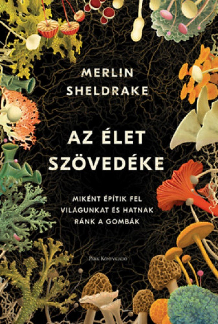 Merlin Sheldrake - Az élet szövedéke [antikvár]