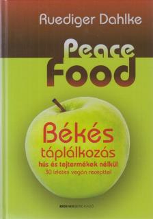 Ruediger Dahlke - Peace Food - Békés táplálkozás [antikvár]