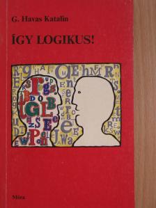 G. Havas Katalin - Így logikus! [antikvár]