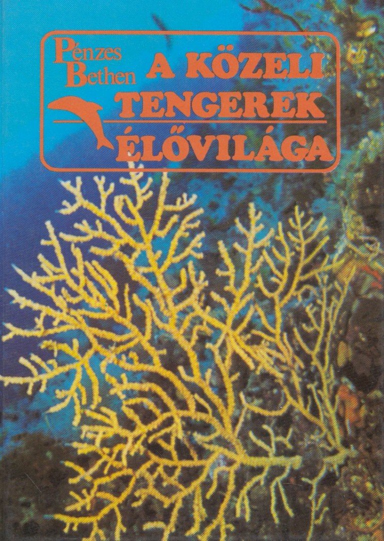 Pénzes Bethen - A közeli tengerek élővilága [antikvár]