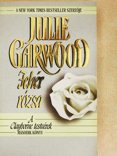 Julie Garwood - Fehér rózsa [antikvár]