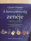 Andrew Wilson-Dickson - A kereszténység zenéje [antikvár]