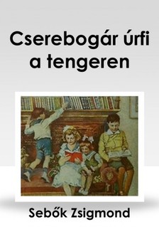 Sebők Zsigmond - Cserebogár úrfi a tengeren [eKönyv: epub, mobi]