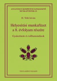 H. Tóth István - Helyesírási munkafüzet a 8. évfolyam részére