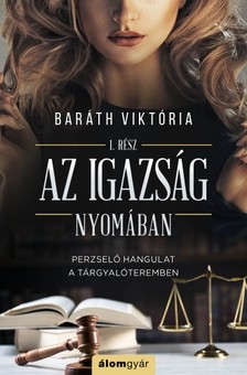 Baráth Viktória - Az igazság nyomában - Igazság sorozat 1. [eKönyv: epub, mobi]