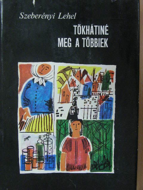 Szeberényi Lehel - Tökhátiné meg a többiek [antikvár]