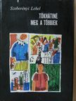 Szeberényi Lehel - Tökhátiné meg a többiek [antikvár]