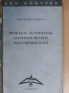 Dr. Földes Ferenc - Munkásság és parasztság kulturális helyzete Magyarországon [antikvár]