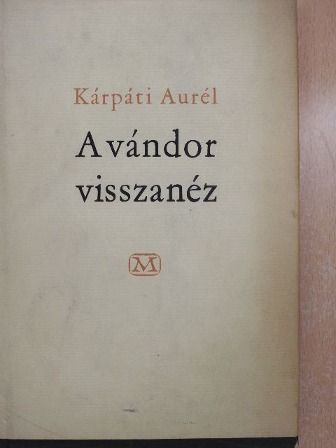 Kárpáti Aurél - A vándor visszanéz [antikvár]