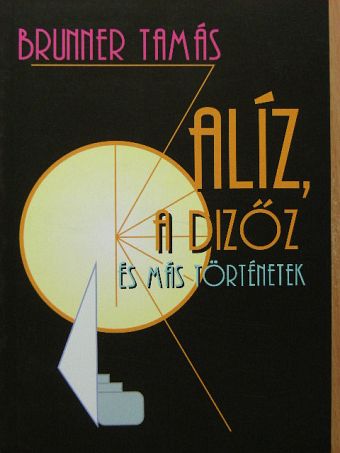 Brunner Tamás - Alíz, a dizőz [antikvár]