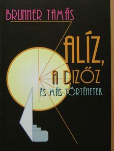 Brunner Tamás - Alíz, a dizőz [antikvár]