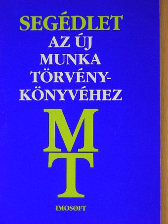 Segédlet az új munkatörvénykönyvéhez [antikvár]