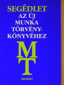 Segédlet az új munkatörvénykönyvéhez [antikvár]