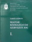 Tamás András - Magyar Közigazgatási szervezeti jog I. [antikvár]