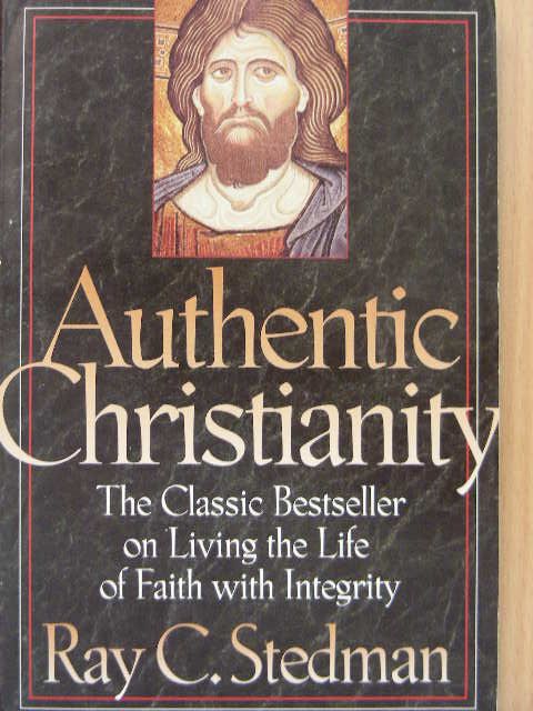 Ray C. Stedman - Authentic Christianity [antikvár]