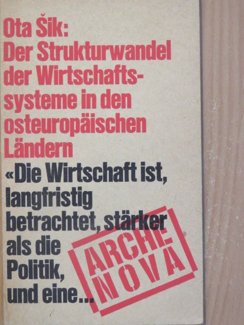 Ota Sik - Der Strukturwandel der Witschaftssysteme in den osteuropäischen Ländern [antikvár]