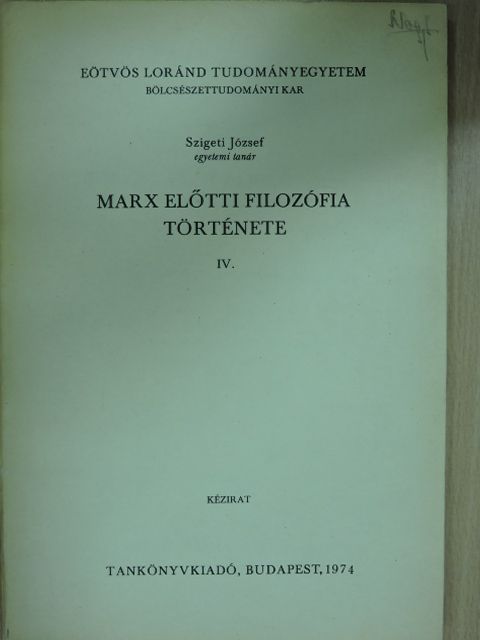 Szigeti József - Marx előtti filozófia története IV. [antikvár]