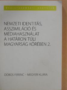 Dobos Ferenc - Nemzeti identitás, asszimiláció és médiahasználat a határon túli magyarság körében 2. [antikvár]