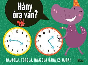 .- - Hány óra van? Rajzolj, törölj, rajzolj újra és újra!