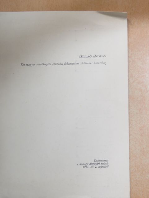 Csillag András - Két magyar vonatkozású amerikai dokumentum történelmi hátteréhez [antikvár]