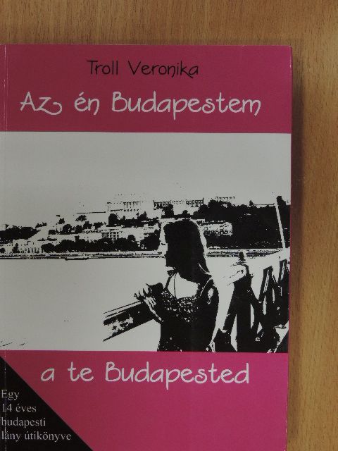 Troll Veronika - Az én Budapestem a te Budapested [antikvár]