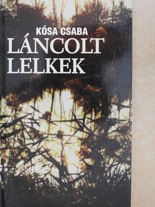 Kósa Csaba - Láncolt lelkek (dedikált példány) [antikvár]