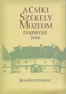 Farkas Irén - A Csíki Székely Múzeum Évkönyve 2006 - Különlenyomat [antikvár]