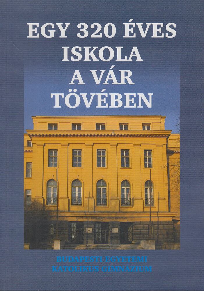 Körmendy Károly - Egy 320 éves iskola a Vár tövében [antikvár]