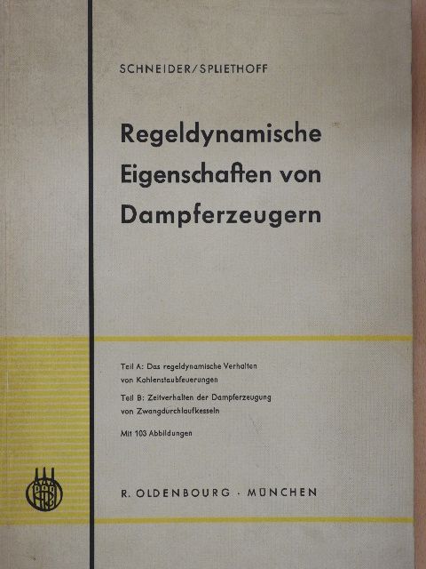 Dr.-Ing. August Schneider - Regeldynamische Eigenschaften von Dampferzeugern [antikvár]