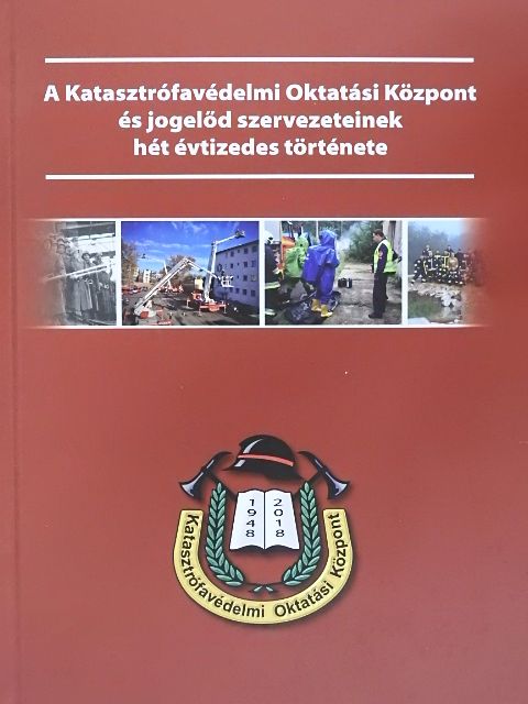 Biczó István - A Katasztrófavédelmi Oktatási Központ és jogelőd szervezeteinek hét évtizedes története [antikvár]
