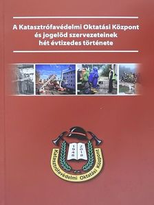 Biczó István - A Katasztrófavédelmi Oktatási Központ és jogelőd szervezeteinek hét évtizedes története [antikvár]