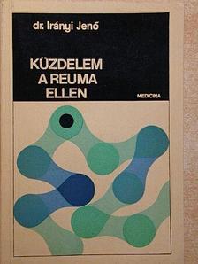 Dr. Irányi Jenő - Küzdelem a reuma ellen [antikvár]