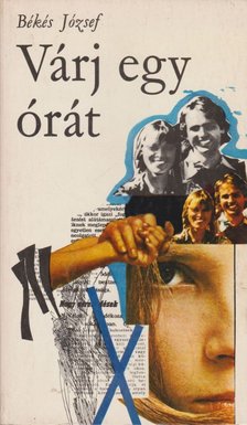 Békés József - Várj egy órát [antikvár]