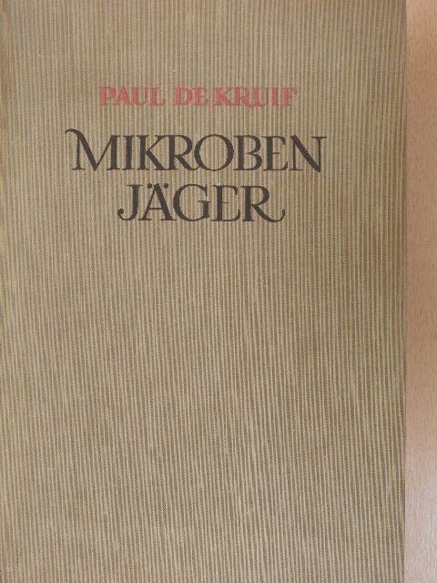 Paul De Kruif - Mikrobenjäger [antikvár]