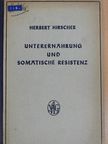 Doz. Dr. Med. Habil. Herbert Hirscher - Unterernährung und somatische Resistenz [antikvár]