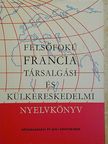 Dr. Magyar Miklós - Felsőfokú francia társalgási és külkereskedelmi nyelvkönyv [antikvár]