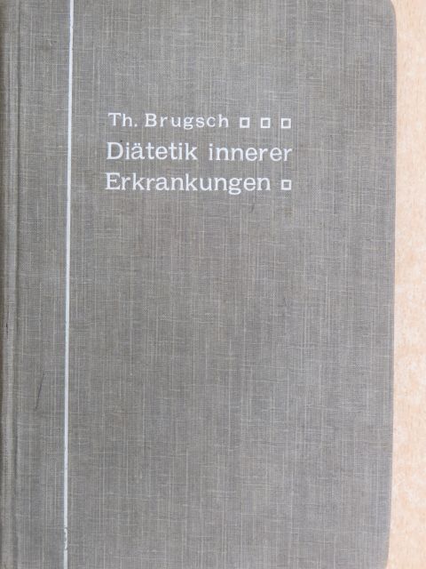 Professor Dr. Theodor Brugsch - Diätetik innerer Erkrankungen [antikvár]