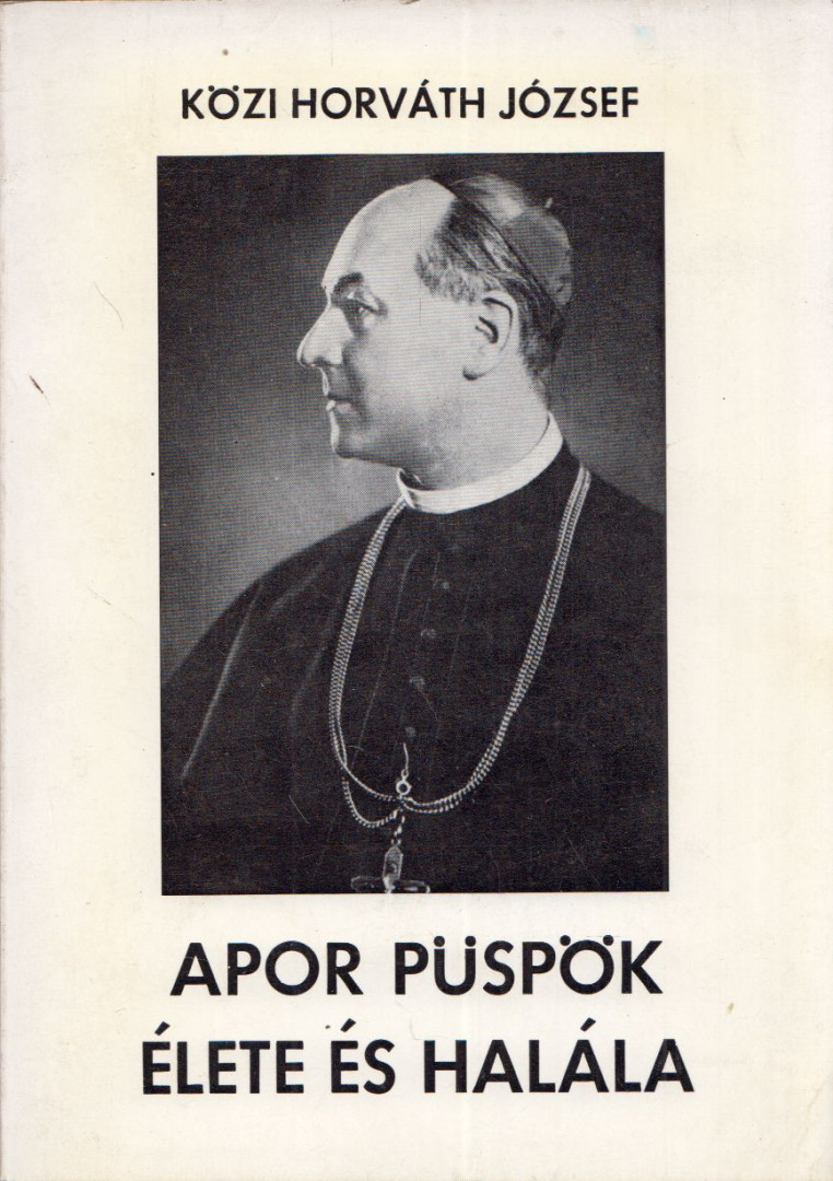 KÖZI HORVÁTH JÓZSEF - Apor püspök élete és halála [antikvár]