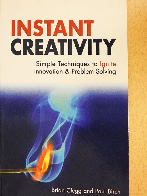 Brian Clegg - Instant Creativity [antikvár]