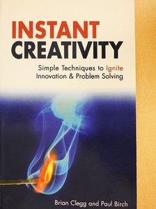 Brian Clegg - Instant Creativity [antikvár]