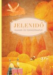 Csörgei Andrea[szerk.] - Jelenidő - Olvasó- és tervezőnapló