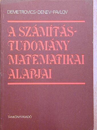 Demetrovics János - A számítástudomány matematikai alapjai [antikvár]