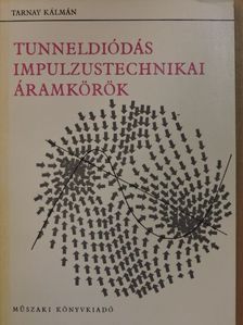 Dr. Tarnay Kálmán - Tunneldiódás impulzustechnikai áramkörök [antikvár]