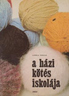Pesková, Ludmila - A házi kötés iskolája [antikvár]