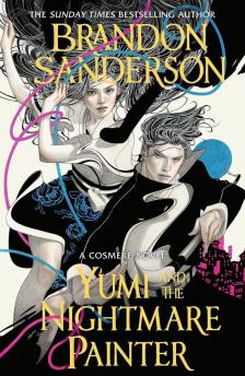 Brandon Sanderson - Yumi and the Nightmare Painter: A Cosmere Novel