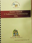 Csete Lajos - Kutató Tanárok I. Tudományos Konferenciája 2006. [antikvár]